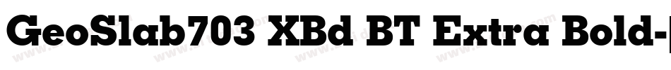 GeoSlab703 XBd BT Extra Bold字体转换
